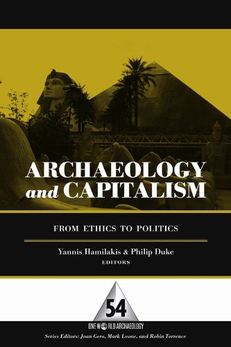 Archaeology And Capitalism From Ethics To Politics One World Archaeology Yannis Hamilakis