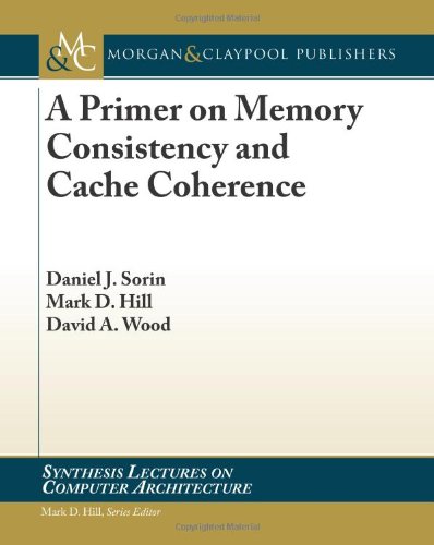 A Primer On Memory Consistency And Cache Coherence 1st Edition Daniel J Sorin