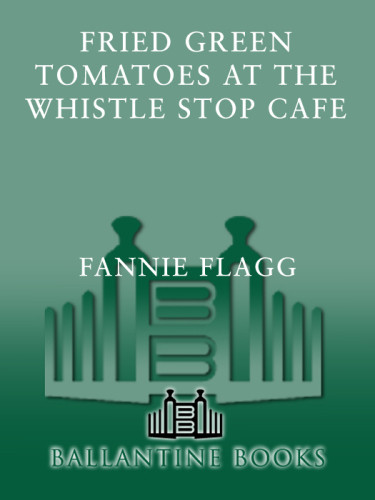 Fried Green Tomatoes At The Whistle Stop Cafe Fannie Flagg