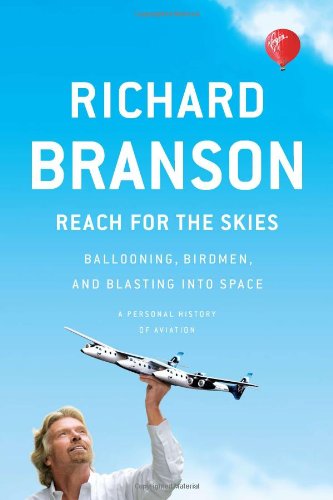 Reach For The Skies Ballooning Birdmen And Blasting Into Space Richard Branson