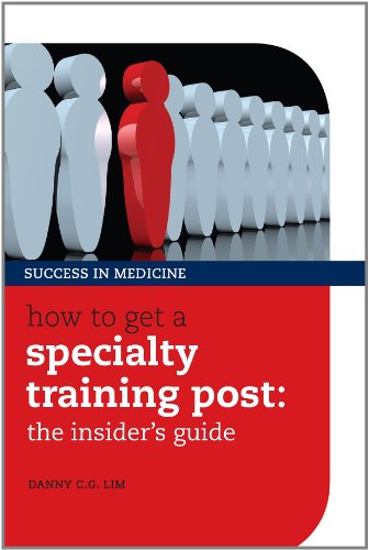 How To Get A Specialty Training Post The Insiders Guide 1st Edition Danny C G Lim