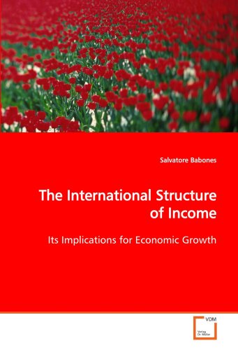 The International Structure Of Income Its Implications For Economic Growth Salvatore Babones