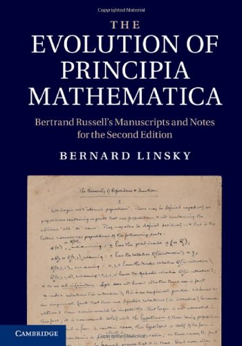 The Evolution Of Principia Mathematica Bertrand Russells Manuscripts And Notes For The Second Edition 1st Edition Bernard Linsky