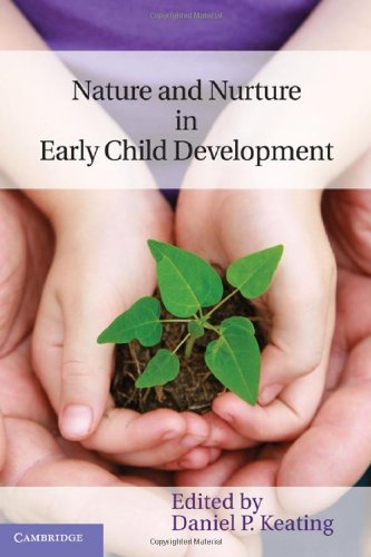 Nature And Nurture In Early Child Development Daniel P Keating