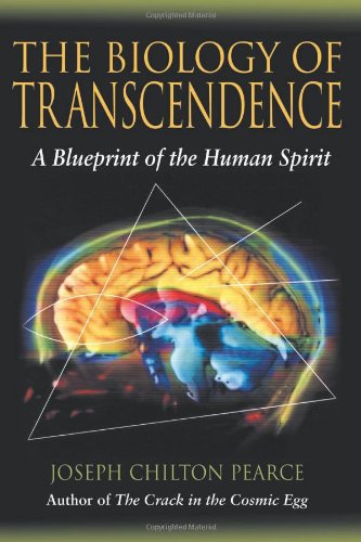 The Biology Of Transcendence A Blueprint Of The Human Spirit Originally Called The Bonds Of Power 1981 2nd Edition Joseph Chilton Pearce