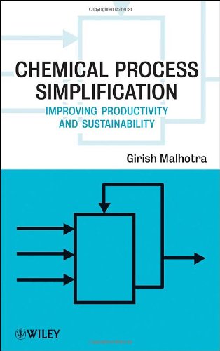 Chemical Process Simplification Improving Productivity And Sustainability 1st Edition Girish K Malhotra