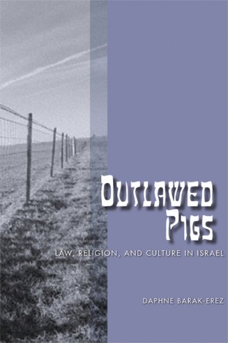 Outlawed Pigs Law Religion And Culture In Israel 1st Edition Daphne Barakerez