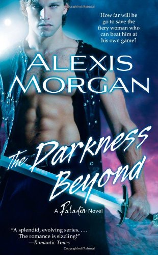 The Darkness Beyond A Paladin Novel Original Alexis Morgan