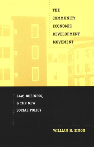 The Community Economic Development Movement Law Business And The New Social Policy 1st Edition William H Simon