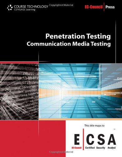 Penetration Testing Communication Media Testing Eccouncil Certified Security Analyst Ecsa 1st Edition Eccouncil