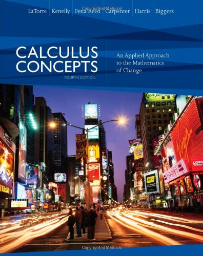 Calculus Concepts An Applied Approach To The Mathematics Of Change 4th Edition 4th Edition Donald R Latorre