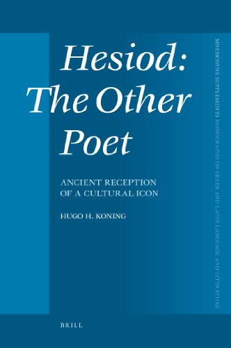 Hesiod The Other Poet Ancient Reception Of A Cultural Icon Mnemosyne Supplements Volume 325 Hugo H Koning