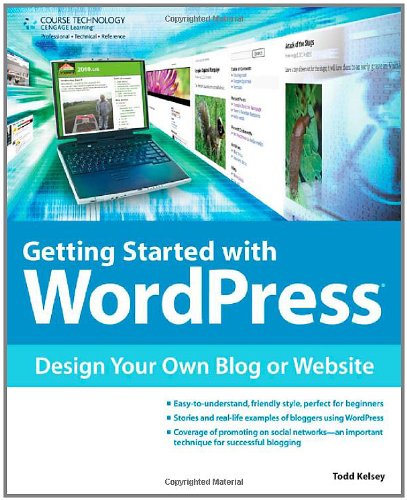 Getting Started With Wordpress Design Your Own Blog Or Website 1st Edition Todd Kelsey
