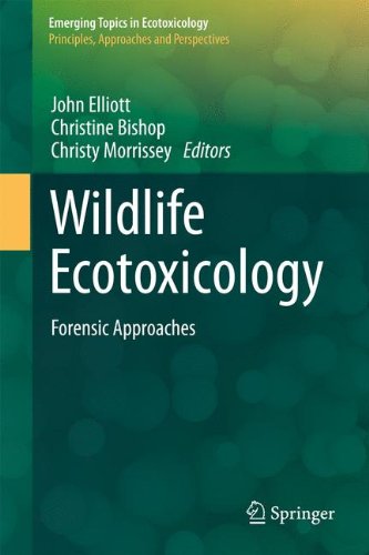Wildlife Ecotoxicology Forensic Approaches 1st Edition John E Elliott