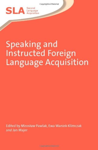 Speaking And Instructed Foreign Language Acquisition Second Language Acquisition Miroslaw Pawlak