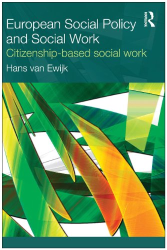 European Social Policy And Social Work Citizenshipbased Social Work Hans Van Ewijk