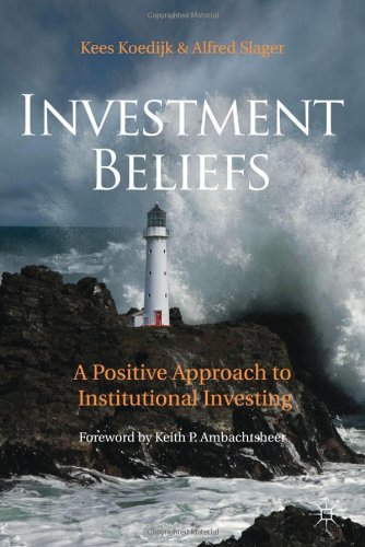 Investment Beliefs A Positive Approach To Institutional Investing Kees Koedijk