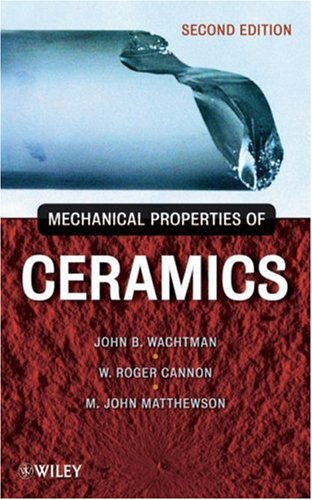 Mechanical Properties Of Ceramics Revised John B Wachtman W Roger Cannon