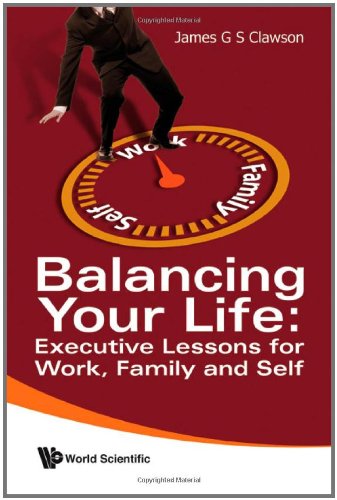 Balancing Your Life Executive Lessons For Work Family And Self James G S Clawson