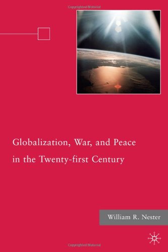 Globalization War And Peace In The Twentyfirst Century William R Nester