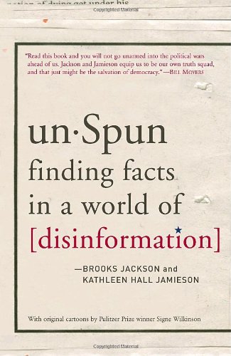 Unspun Finding Facts In A World Of Disinformation Brooks Jackson