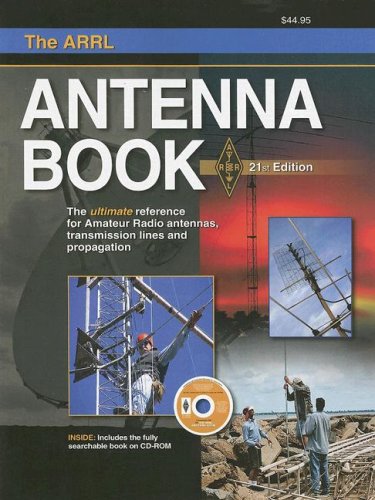 The Arrl Antenna Book The Ultimate Reference For Amateur Radio Antennas Transmission Lines And Propagation Arrl Antenna Book 21th Edition American Radio Relay League
