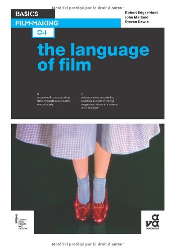 Basics Filmmaking 04 The Language Of Film Robert Edgarhunt