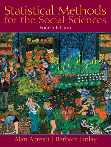 Statistical Methods For The Social Sciences 4th Edition 4th Edition Alan Agresti