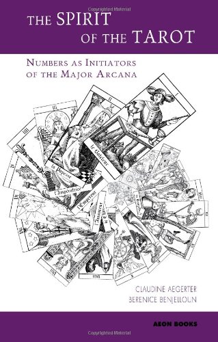 The Spirit Of The Tarot Numbers As Initiators Of The Major Arcana Claudine Aegerter