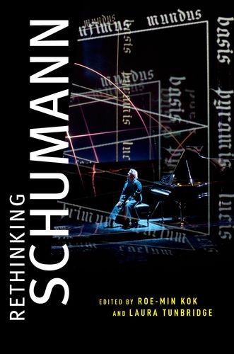 Rethinking Schumann Roemin Kok Laura Tunbridge