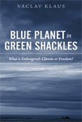 Blue Planet In Green Shackles What Is Endangered Climate Or Freedom 2nd Vaclav Klaus