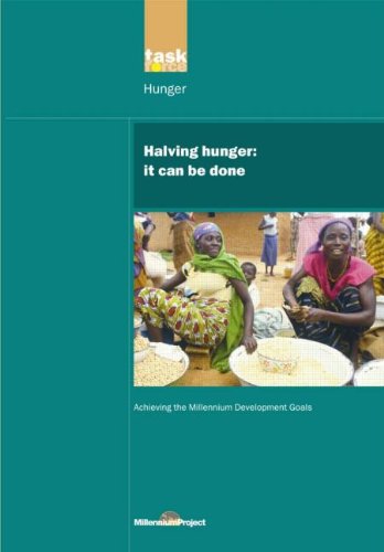 Halving Hunger It Can Be Done Pedro A Snchez Un Millennium Project Task Force On Hunger