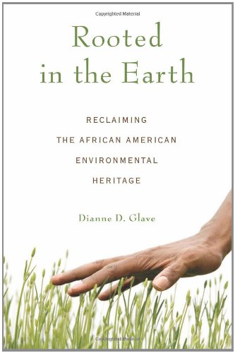 Rooted In The Earth Reclaiming The African American Environmental Heritage Dianne D Glave