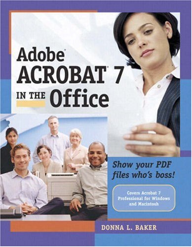 Adobe Acrobat 7 In The Office Illustrated Donna L Baker
