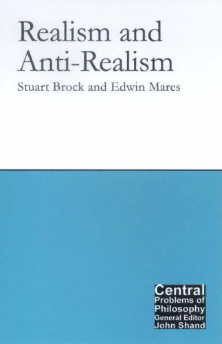 Realism And Antirealism Central Problems Of Philosophy Stuart Brock Edwin Mares