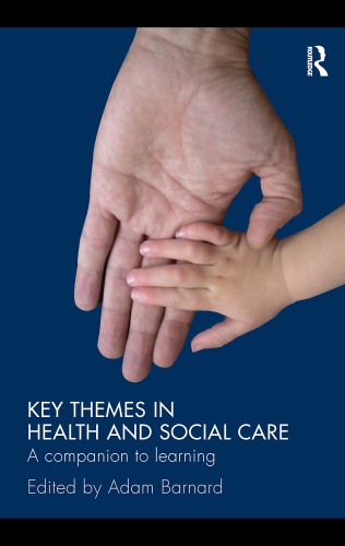 Key Themes In Health And Social Care A Companion To Learning 1st Edition Adam Barnard