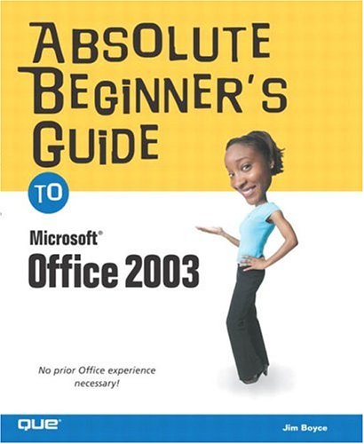 Absolute Beginners Guide To Microsoft Office 2003 Jim Boyce