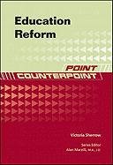 Education Reform Point Counterpoint 1st Edition Victoria Sherrow