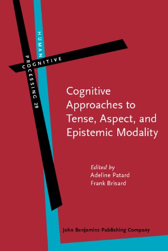 Cognitive Approaches To Tense Aspect And Epistemic Modality Human Cognitive Processing Adeline Patard