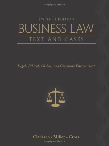 Business Law Text And Cases Legal Ethical Global And Corporate Environment 12th Edition 12th Edition Kenneth W Clarkson
