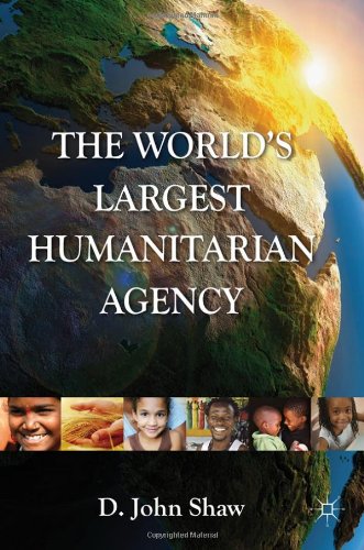 The Worlds Largest Humanitarian Agency The Transformation Of The Un World Food Programme And Of Food Aid D John Shaw