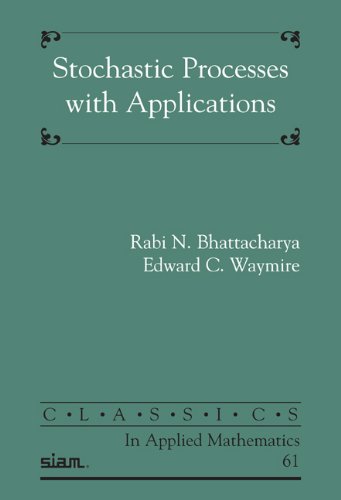 Stochastic Processes With Applications Classics In Applied Mathematics 61 Rabi N Bhattacharya