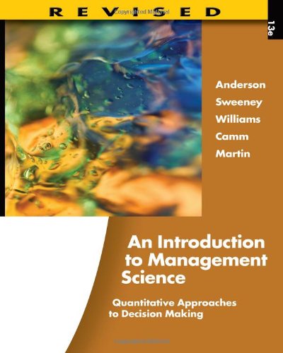 An Introduction To Management Science Quantitative Approaches To Decision Making Revised With Microsoft Project And Printed Access Card 13th Edition David R Anderson