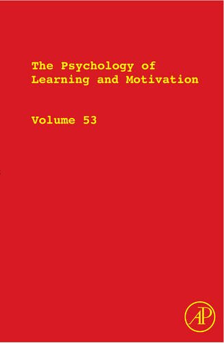 The Psychology Of Learning And Motivation Advances In Research And Theory Volume 53 1st Edition Brian H Ross Eds