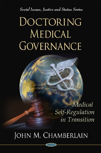 Doctoring Medical Governance Medical Selfregulation In Transition Social Issues Justice And Status John M Chamberlain