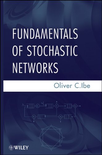 Fundamentals Of Stochastic Networks 1st Edition Oliver C Ibe