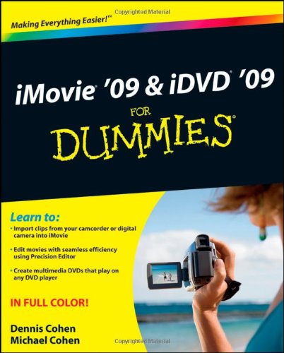 Imovie 09 Idvd 09 For Dummies 1st Dennis R Cohen Michael E Cohen