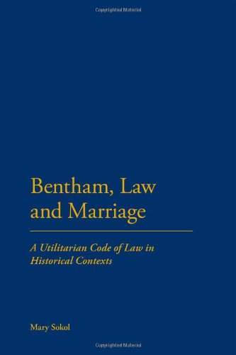 Bentham Law And Marriage A Utilitarian Code Of Law In Historical Contexts Mary Sokol
