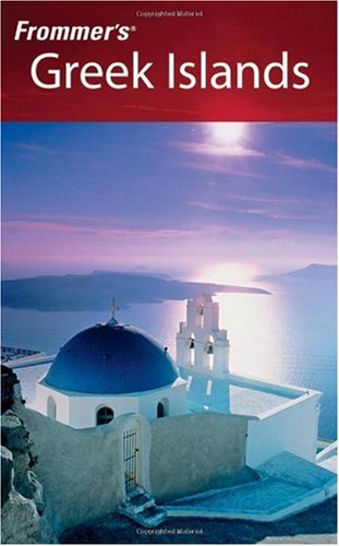 Frommers Greek Islands 4th Edition Frommers Complete 4th Edition John S Bowman