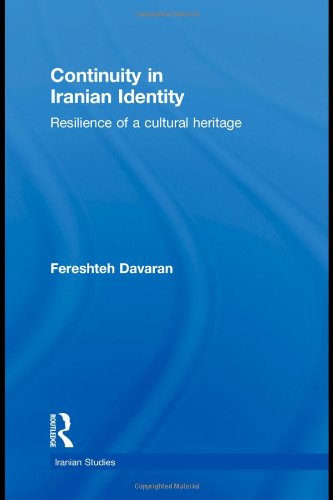 Continuity In Iranian Identity Resilience Of A Cultural Heritage Iranian Studies 1st Edition Fereshteh Davaran
